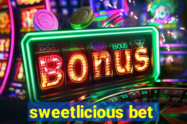 sweetlicious bet